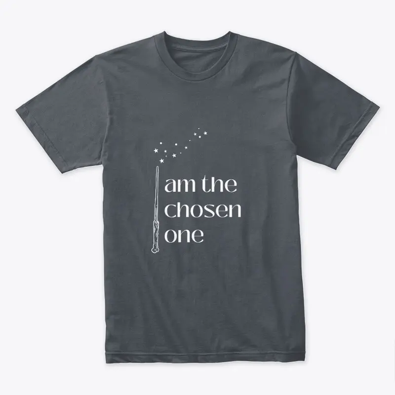 I Am The Chosen One T-Shirt